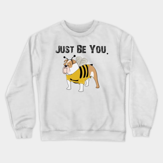 Just be you. Crewneck Sweatshirt by Bernesemountaindogstuff